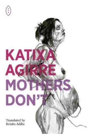 Mothers Don't de Katrixa Agirre