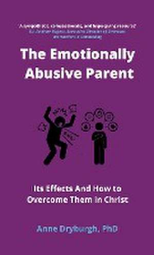 The Emotionally Abusive Parent de Anne Dryburgh