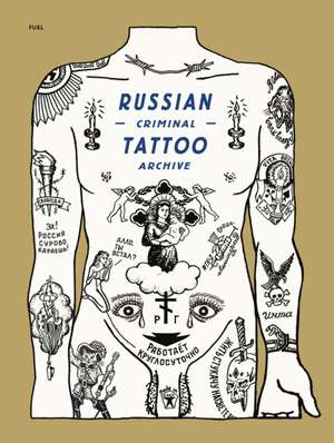 Russian Criminal Tattoo Archive de Danzig Baldaev