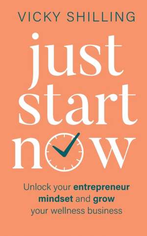 Just Start Now de Vicky Shilling