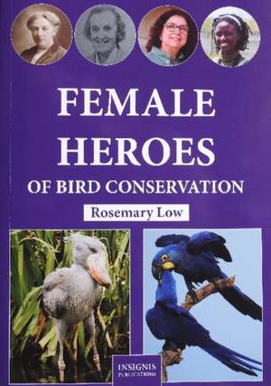 Female Heroes of Bird Conservation de Rosemary Low