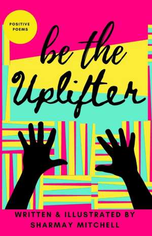 be the Uplifter de Sharmay Mitchell