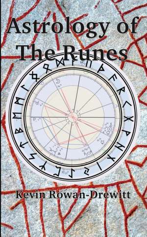 Astrology of The Runes de Kevin Rowan-Drewitt