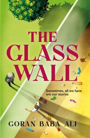 The Glass Wall de Goran Baba Ali