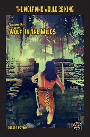 Wolf in the Wilds de Robert Poyton