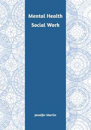 Mental Health Social Work de Jennifer Martin