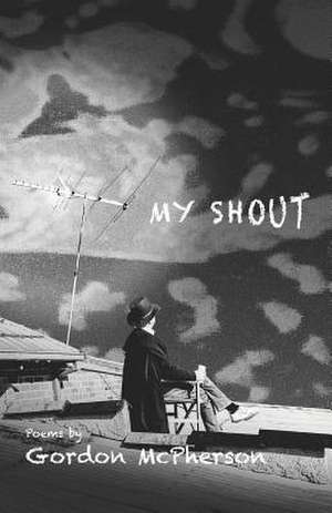 My Shout de Gordon McPherson