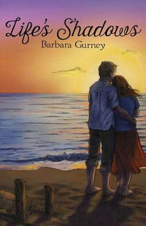 Life's Shadows de Barbara Gurney