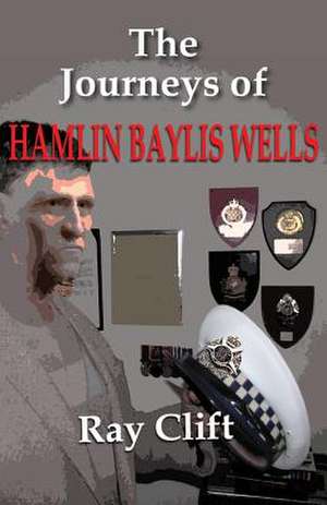 Journeys of Hamlin Baylis Wells de Ray Clift