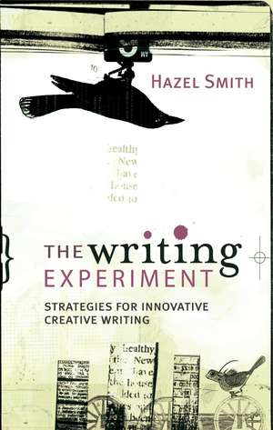 The Writing Experiment: Strategies for innovative creative writing de Hazel Smith