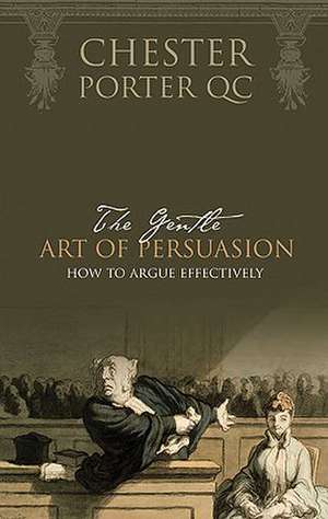 The Gentle Art of Persuasion de Chester Porter