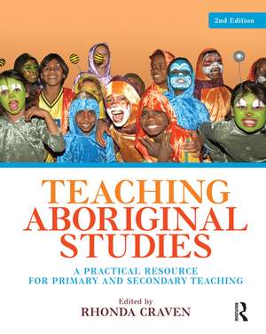 Teaching Aboriginal Studies: A practical resource for primary and secondary teaching de Rhonda Craven