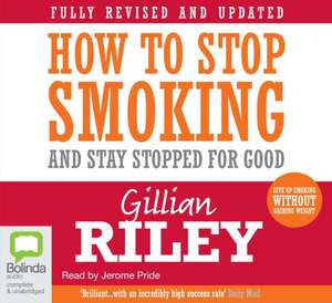 Riley, G: How to Stop Smoking and Stay Stopped For Good de Gillian Riley