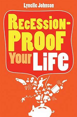 Recession-Proof Your Life de Lynelle Johnson