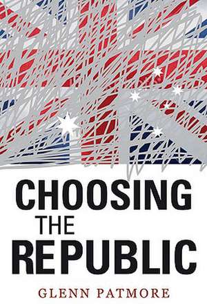 Choosing the Republic de Glenn Patmore