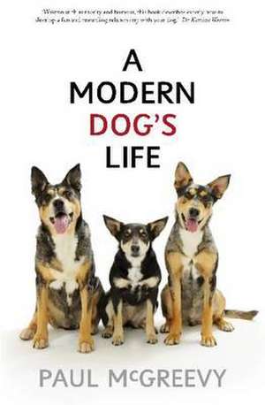 A Modern Dog's Life de Paul Mcgreevy