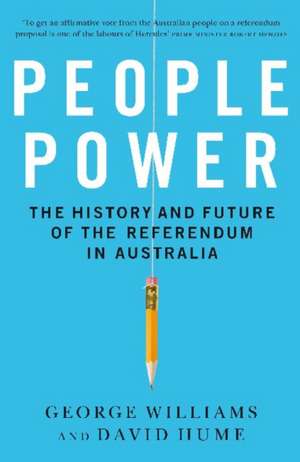 People Power: The History and Future of the Referendum in Australia de George Williams