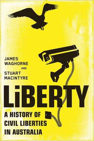 Liberty: A History of Civil Liberties in Australia de Stuart Macintyre