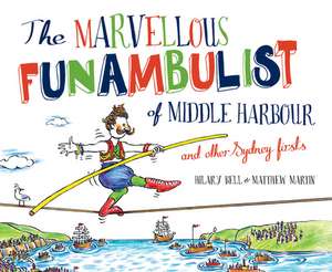 The Marvellous Funambulist of Middle Harbour and Other Sydney Firsts de Hilary Bell