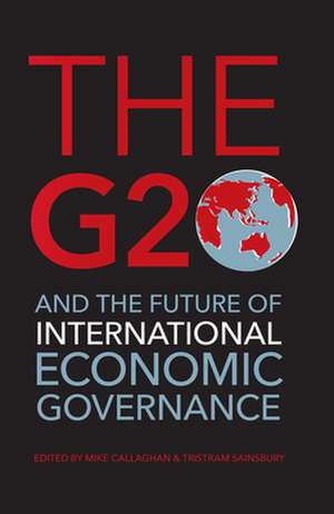 The G20 and the Future of International Economic Governance de Mike Callaghan