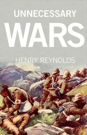 Unnecessary Wars de Henry Reynolds