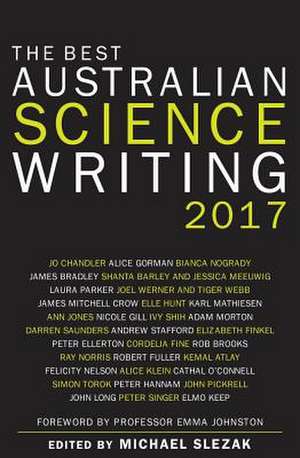 The Best Australian Science Writing 2017 de Michael Slezak