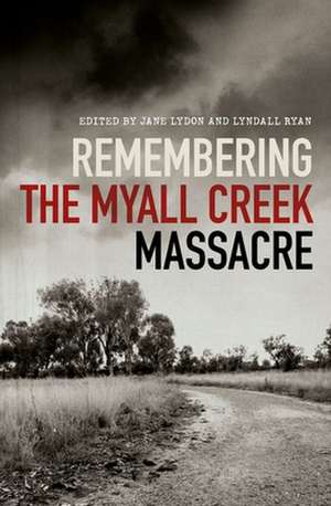 Remembering the Myall Creek Massacre de Jane Lydon