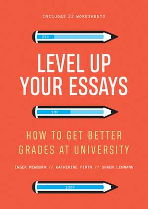 Level Up Your Essays de Inger Mewburn