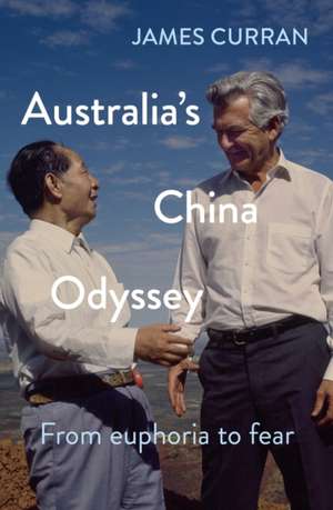 Australia's China Odyssey de James Curran