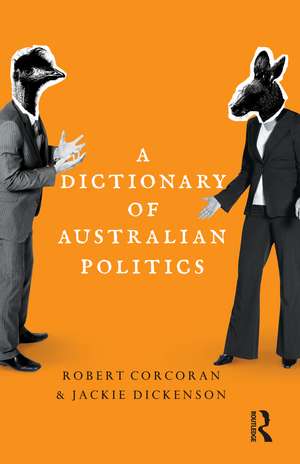 A Dictionary of Australian Politics de Jackie Dickenson