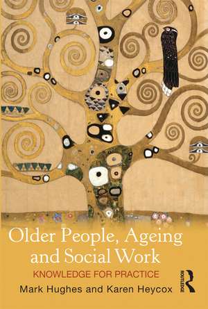 Older People, Ageing and Social Work: Knowledge for practice de Karen Heycox