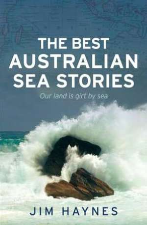 The Best Australian Sea Stories de Jim Haynes