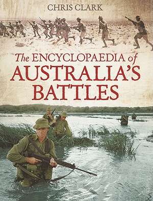 The Encyclopaedia of Australia's Battles de Chris Clark