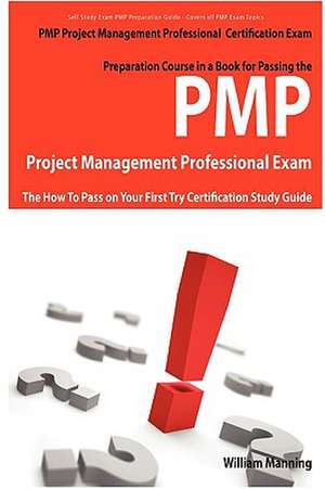 Pmp Project Management Professional Certification Exam Preparation Course in a Book for Passing the Pmp Project Management Professional Exam - The How de William Manning