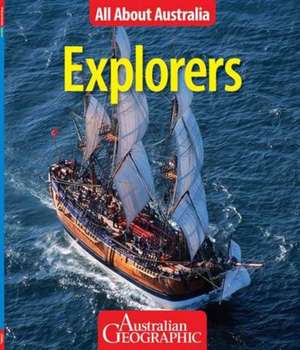 All About Australia: Explorers de Australian Geographic