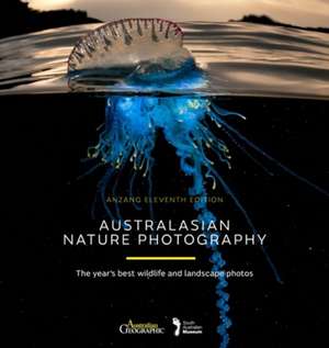 Australasian Nature Photography: The year's best wildlife and landscape photos de Australian Geographic