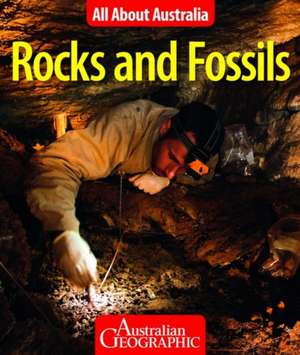 All About Australia: Rocks and Fossils de Australian Geographic