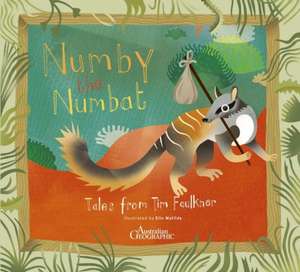 Numby The Numbat: Tales from Tim Faulkner de Tim Faulkner