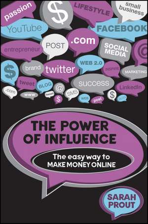 The Power Of Influence – The Easy Way To Make Money Online de S Prout