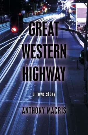 Great Western Highway: A Love Story (Capital, Volume One, Part Two) de Macris