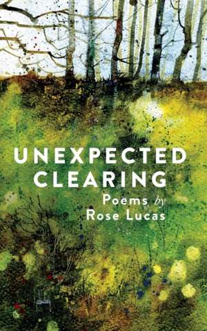 Unexpected Clearing de Rose Lucas