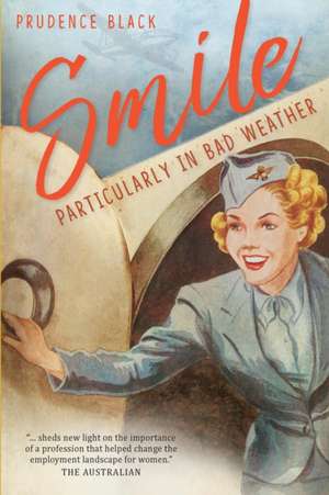 Smile, Particularly in Bad Weather: The Era of the Australian Airline Hostess de Prudence Black