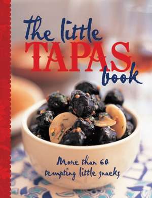 The Little Tapas Book de Murdoch Books Test Kitchen