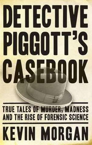 Detective Piggott's Casebook de Kevin Morgan