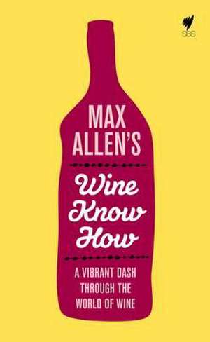 Max Allen's Wine Know How de Max Allen