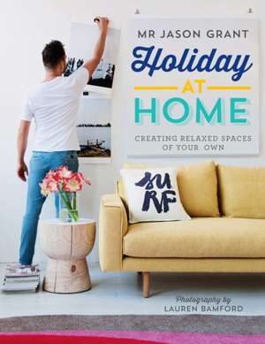 Away at Home: Creating Relaxed Spaces of Your Own de Jason Grant