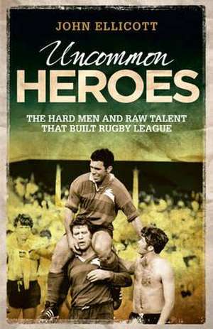 Uncommon Heroes de John Ellicott