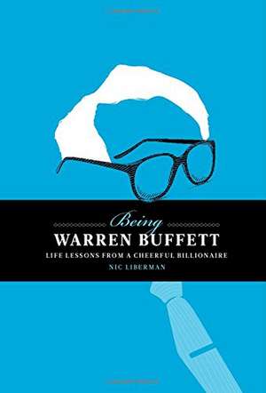 Liberman, N: Being Warren Buffett : Life Lessons from a Chee de Nic Liberman