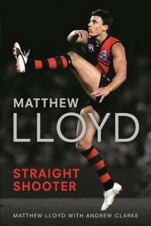 Matthew Lloyd: Straight Shooter de Matthew Lloyd