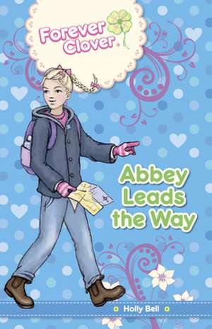 Abbey Leads the Way de Holly Bell